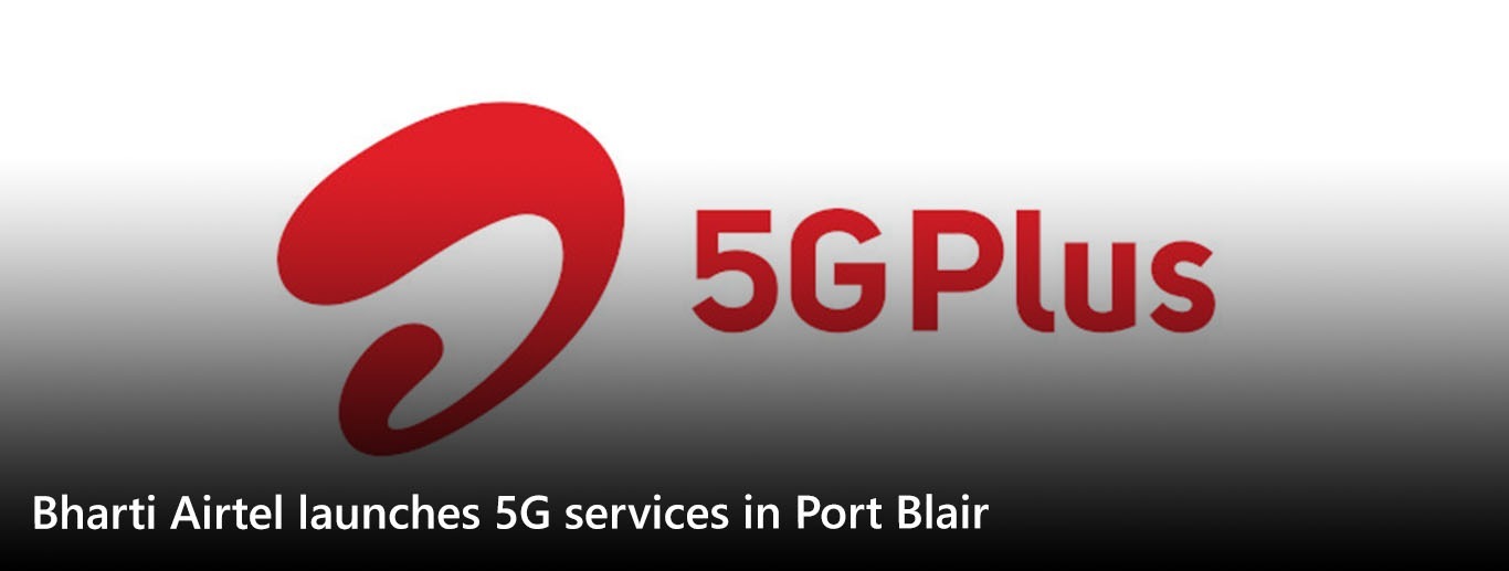  Bharti Airtel launches 5G services in Port Blair