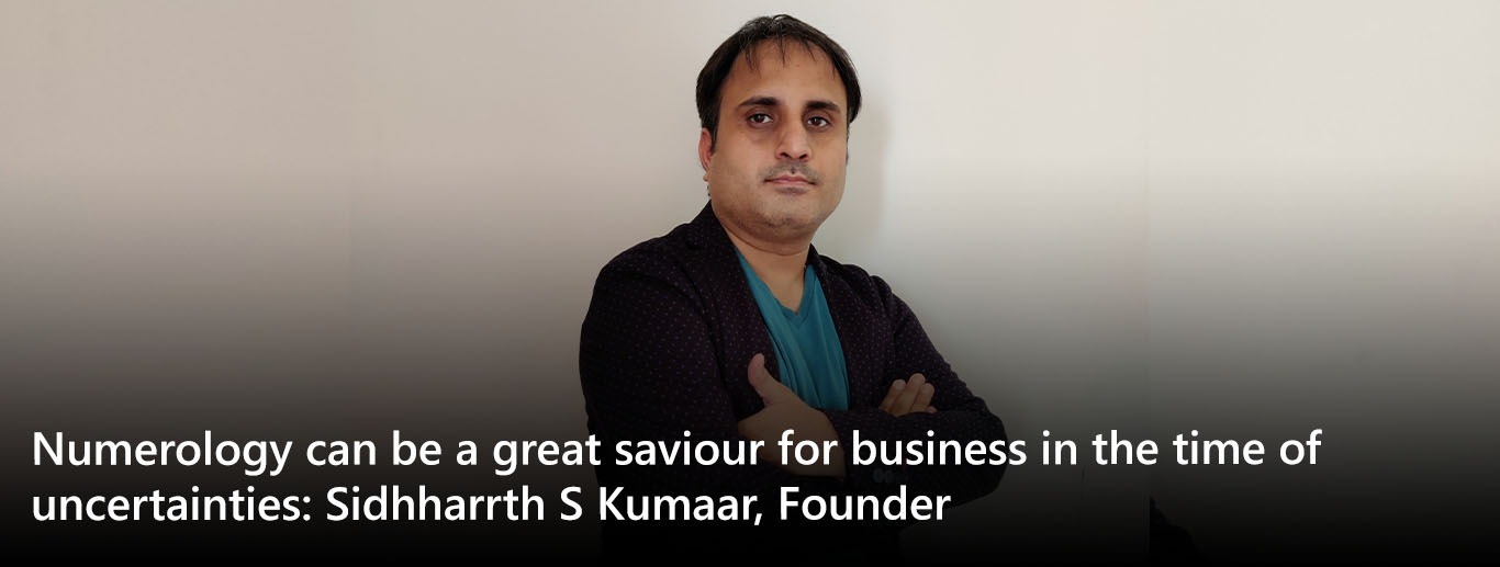Numerology can be a great saviour for business in the time of uncertainties: Sidhharrth S Kumaar, Founder, NumroVani