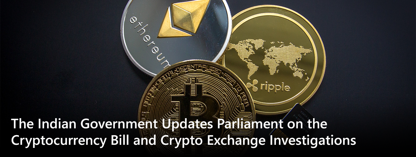 The Indian Government Updates Parliament on the Cryptocurrency Bill and Crypto Exchange Investigations